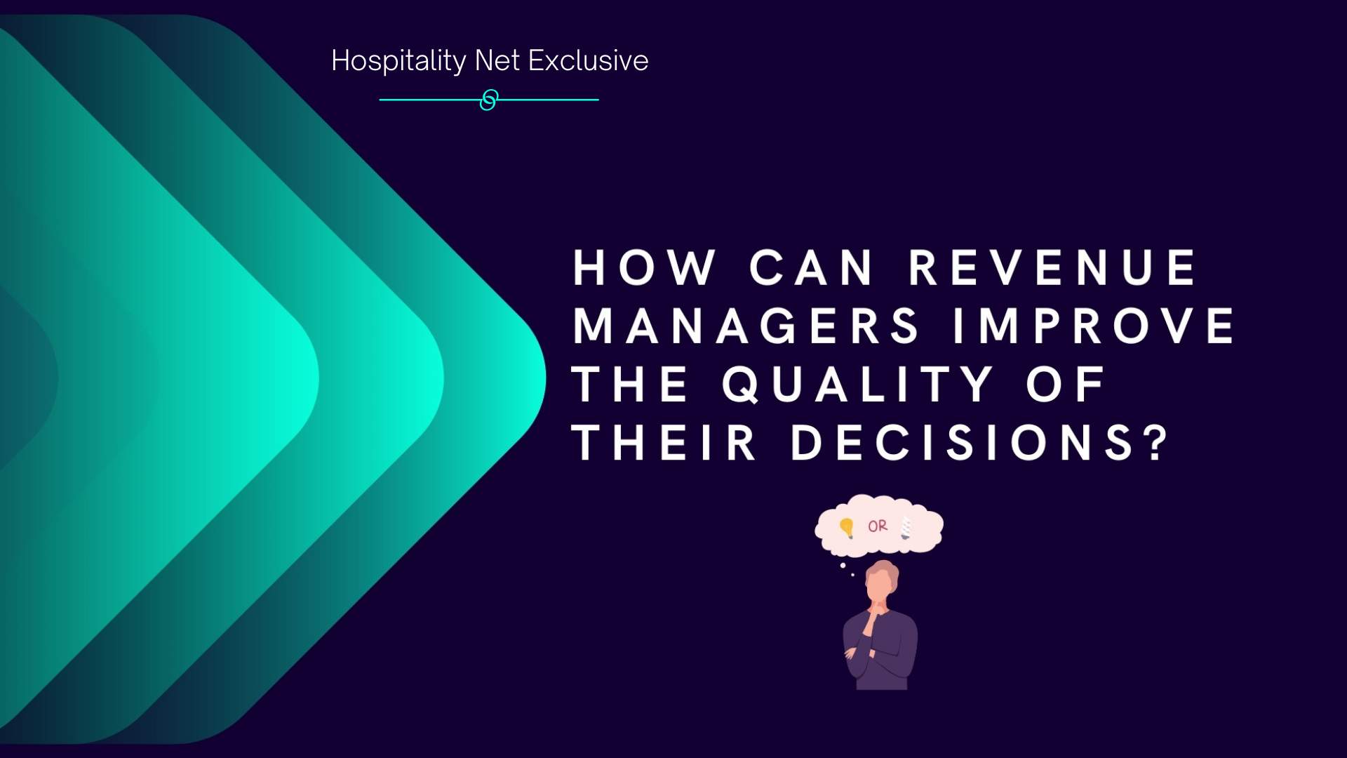 Hospitality Net Exclusive: How can revenue managers improve the quality of their decisions?