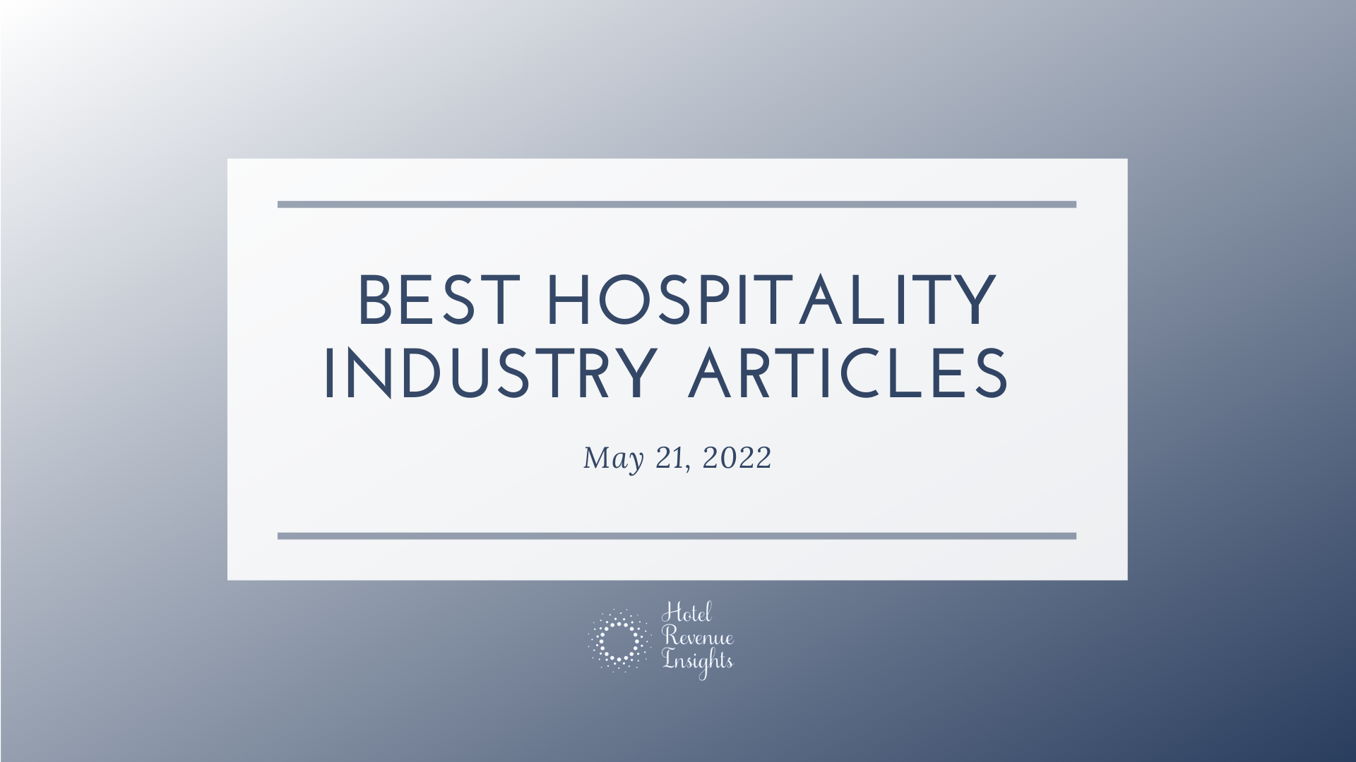 Weekly Insights. May 21, 2022