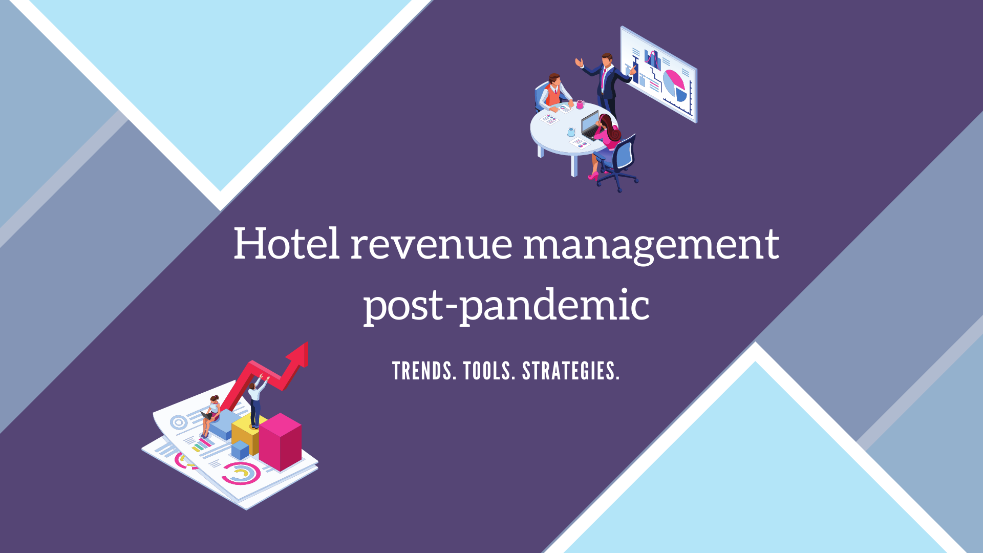 Hotel revenue management post-pandemic: New trends, tools, and strategies