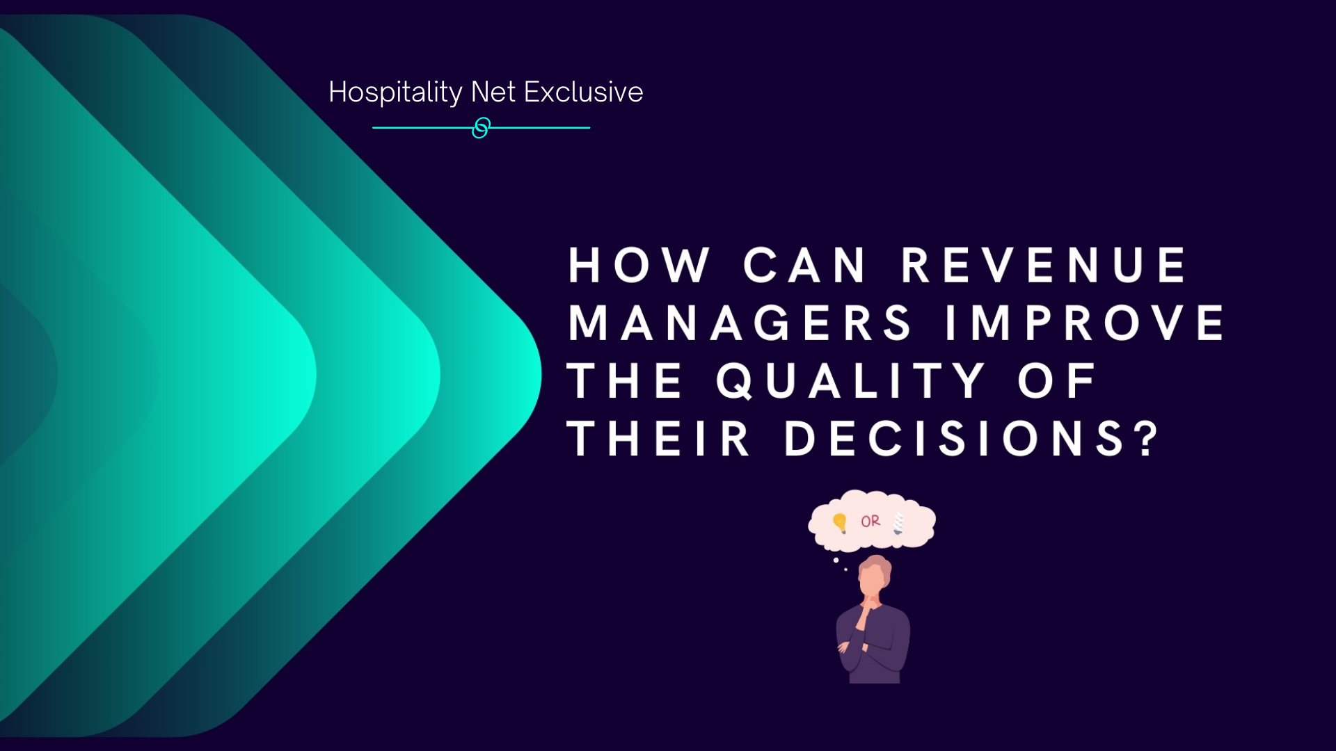 Hospitality Net Exclusive: How can revenue managers improve the quality of their decisions?